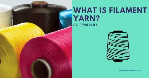What is Filament Yarn? Its Typologies